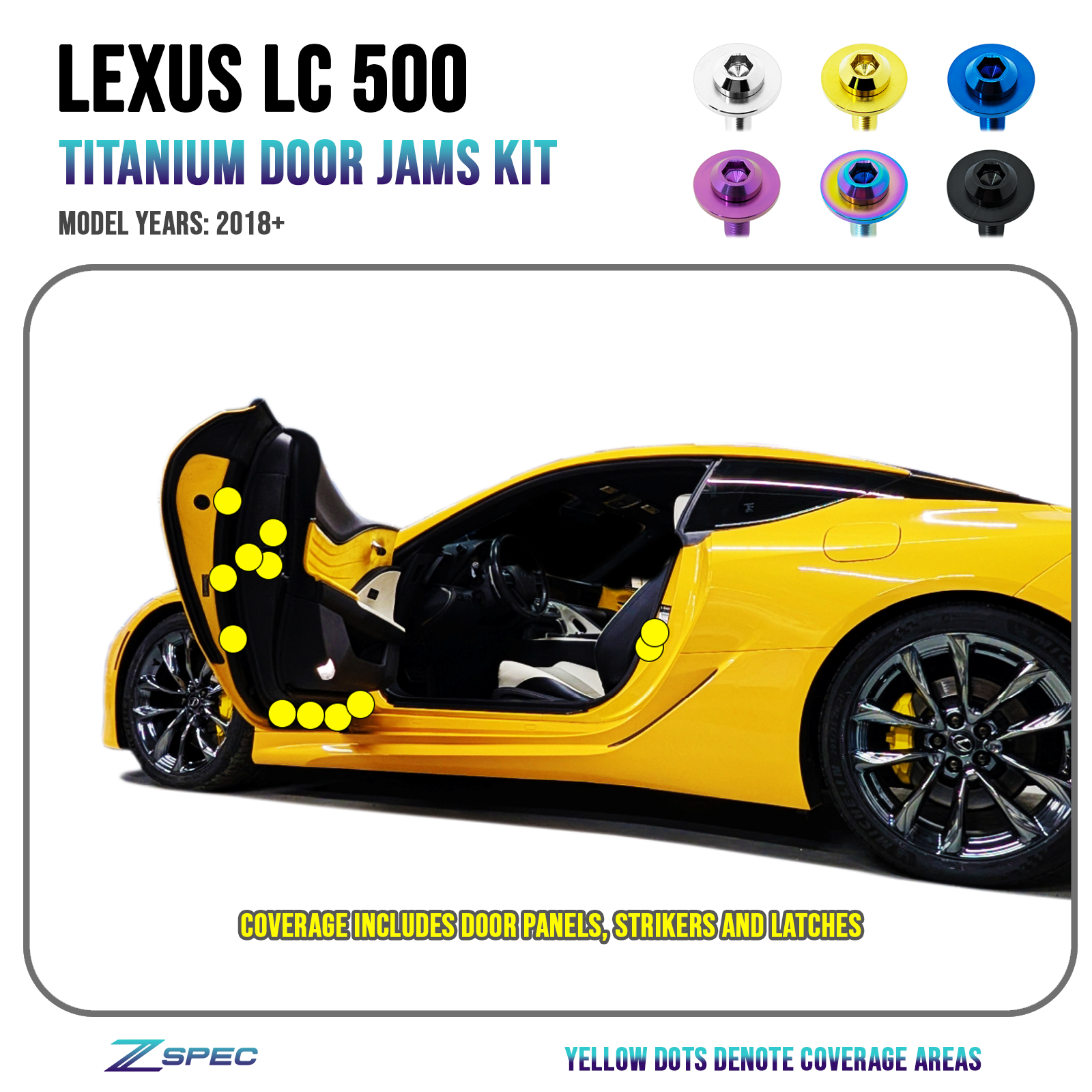 ZSPEC Door-Jams Dress Up Bolts® Hardware Kit for Lexus LC 500, Titanium
Grade-5 Titanium (40-45% weight-savings, non-corrosive)
Engines: 2UR-GSE