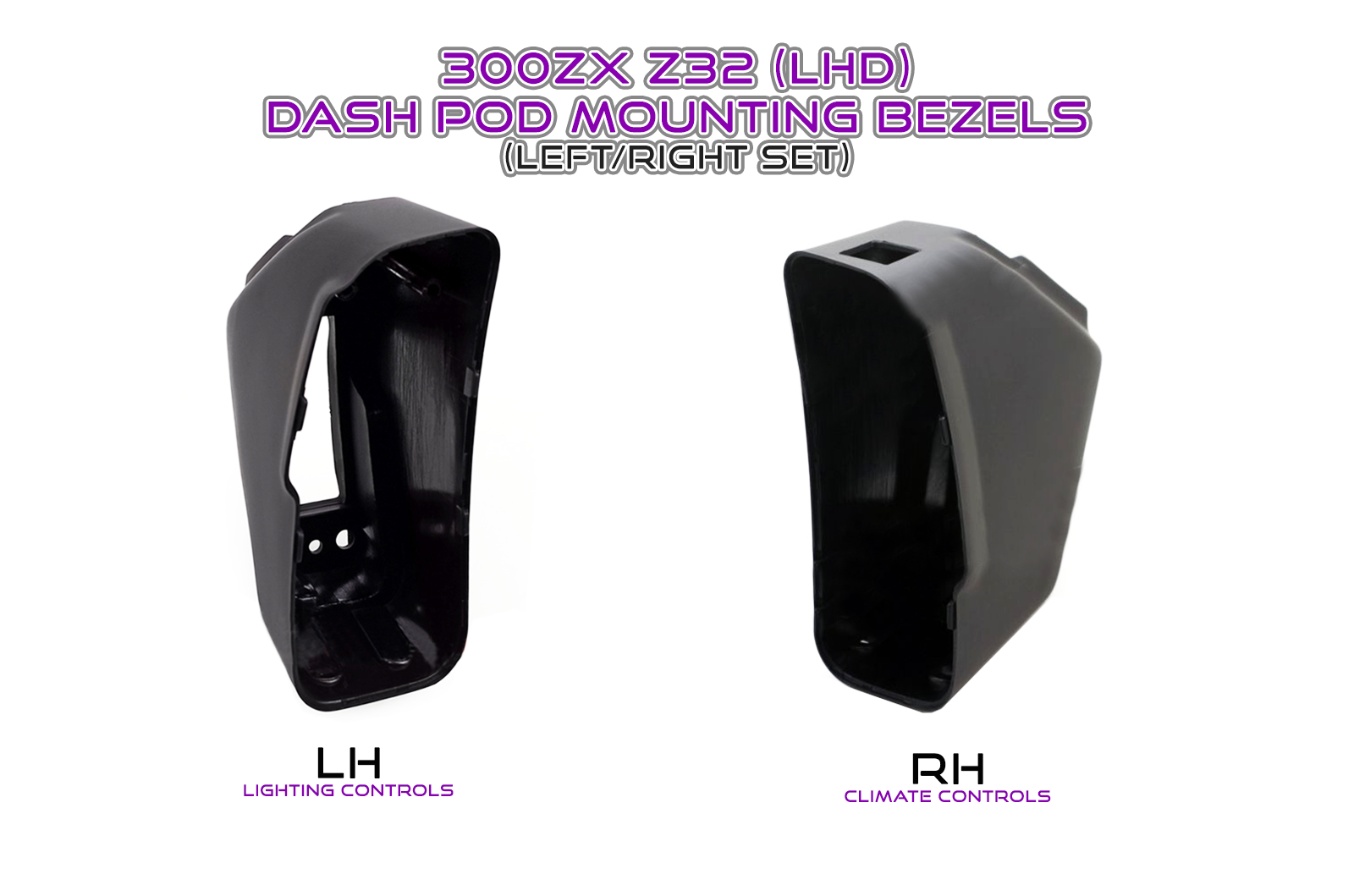 ZSPEC 300zx Z32 Mounting PODs for LHD Climate & Lighting Controls, Set -  Left / Right