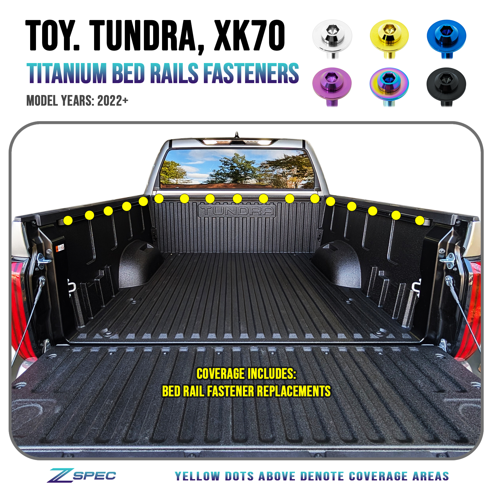 ZSPEC Bed Rails Fastener Kit for the '22+ Tundra XK70, Grade-5 Titanium
Specifications:
Grade-5 Titanium
Bagged & Labeled
Lightweight, Visual Upgrade