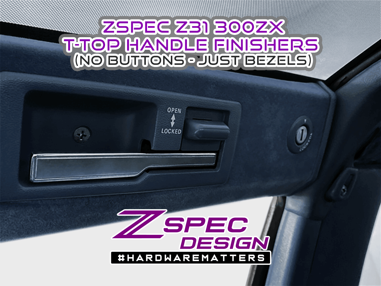 ZSPEC T-Top Handle Finisher Sets, Nissan 300zx Z31 - Bezels Only (no Buttons) - ZSPEC Design LLC - Hardware Fasteners - locking, nisssan, t-top, z31, z31 t-top - zspecdesign.com