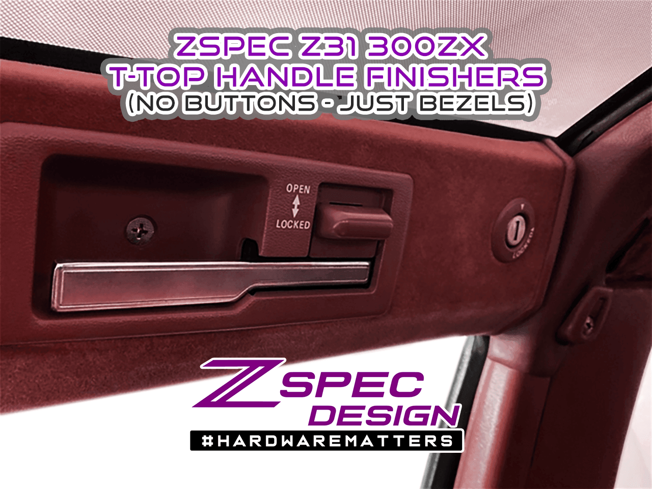 ZSPEC T-Top Handle Finisher Sets, Nissan 300zx Z31 - Bezels Only (no Buttons) - ZSPEC Design LLC - Hardware Fasteners - locking, nisssan, t-top, z31, z31 t-top - zspecdesign.com