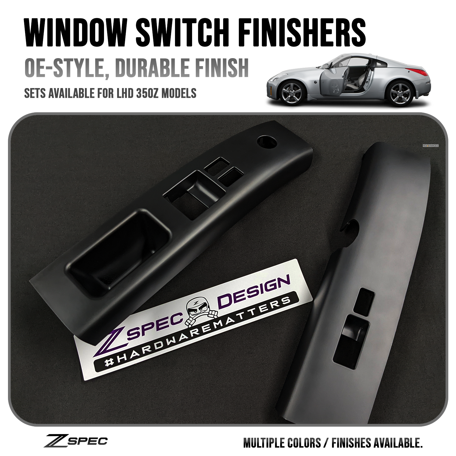Nissan 350z Window Door Switch Finishers - Plastic Reproduction with more Durable Finishes - ZSPEC Design LLC