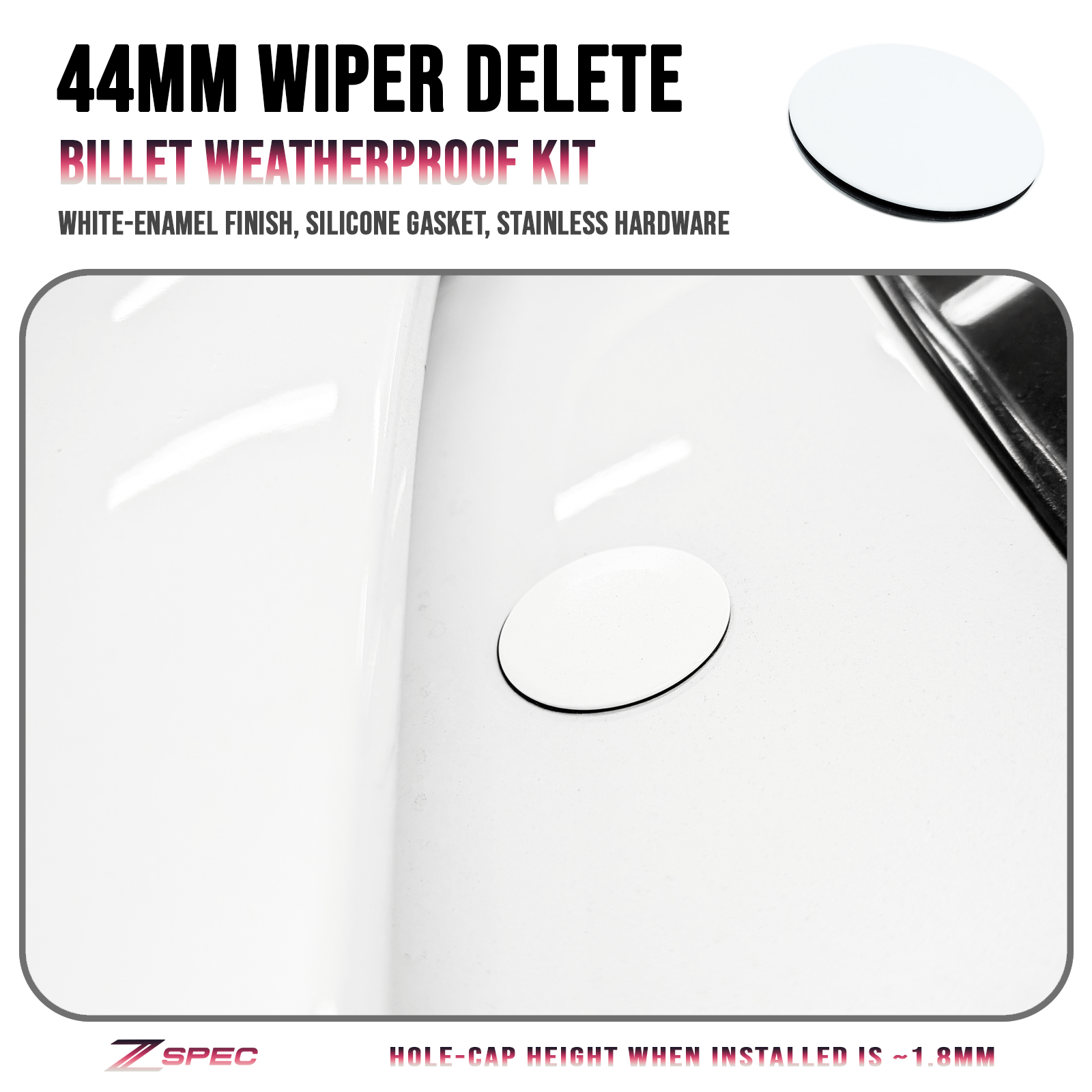 ZSPEC 44mm Rear Wiper Hole-Cover/Cap/Plug, Weatherproof, fits holes 16mm-30mm, White - ZSPEC Design LLC - Hardware Fasteners - 300zx, 44mm, audi, delete, jeep, mini, mk4, mk5, mk6, mk7, mkiv, mkv, mustang, stealth, Supra MKV, vw, wiper - zspecdesign.com
