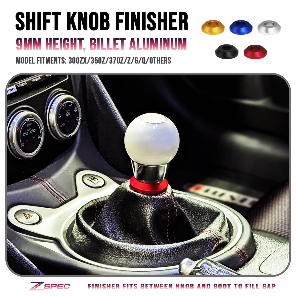 ZSPEC Shift Boot Knob Finisher, 9mm Tall, 300zx/350z/370z/Z/G/Q ZSPEC Shift Boot Knob Finisher, 9mm Tall, 300zx/350z/370z/Z/G/Q