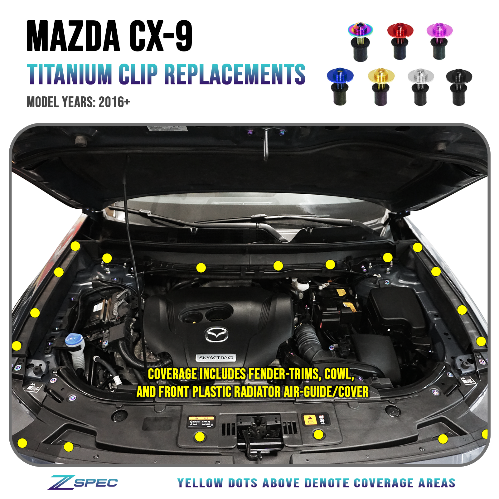 ZSPEC Titanium Clip Replacements Fastener Kit for the Mazda CX-9

Specifications:
Grade-5 Titanium
Lightweight, Visual Upgrade
Durable Finish Options
