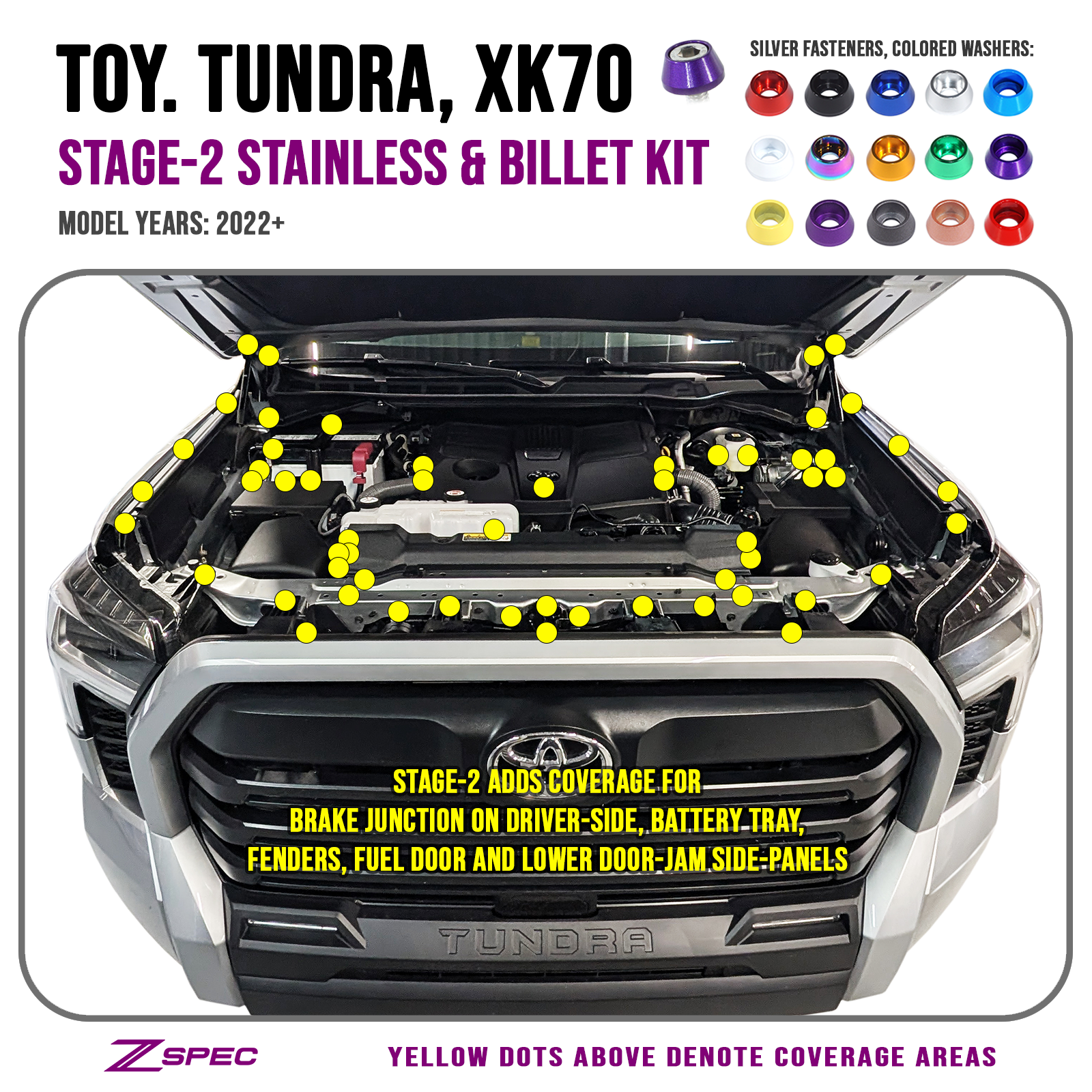 ZSPEC Stage-2 Dress Up Bolts® Fastener Kit for the '22+ Tundra XK70, Stainless & Billet

SUS304 Stainless Steel Fasteners
Colored Billet Finish Washers