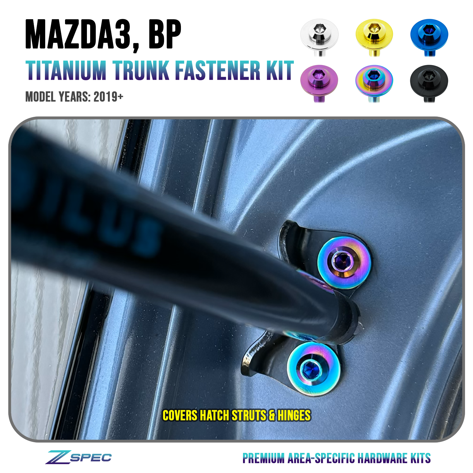 ZSPEC Trunk-Area Hardware Kit for the '19+ Mazda3 BD, Titanium

Kit Specifications:
Grade-5 Titanium, Organized by Area
Lightweight, Visual Upgrade