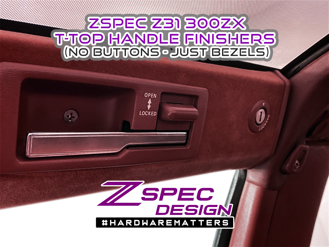 ** PRE-BUY ** ZSPEC T-Top Handle Finisher Sets, Nissan 300zx Z31 - Bezels Only (no Buttons)